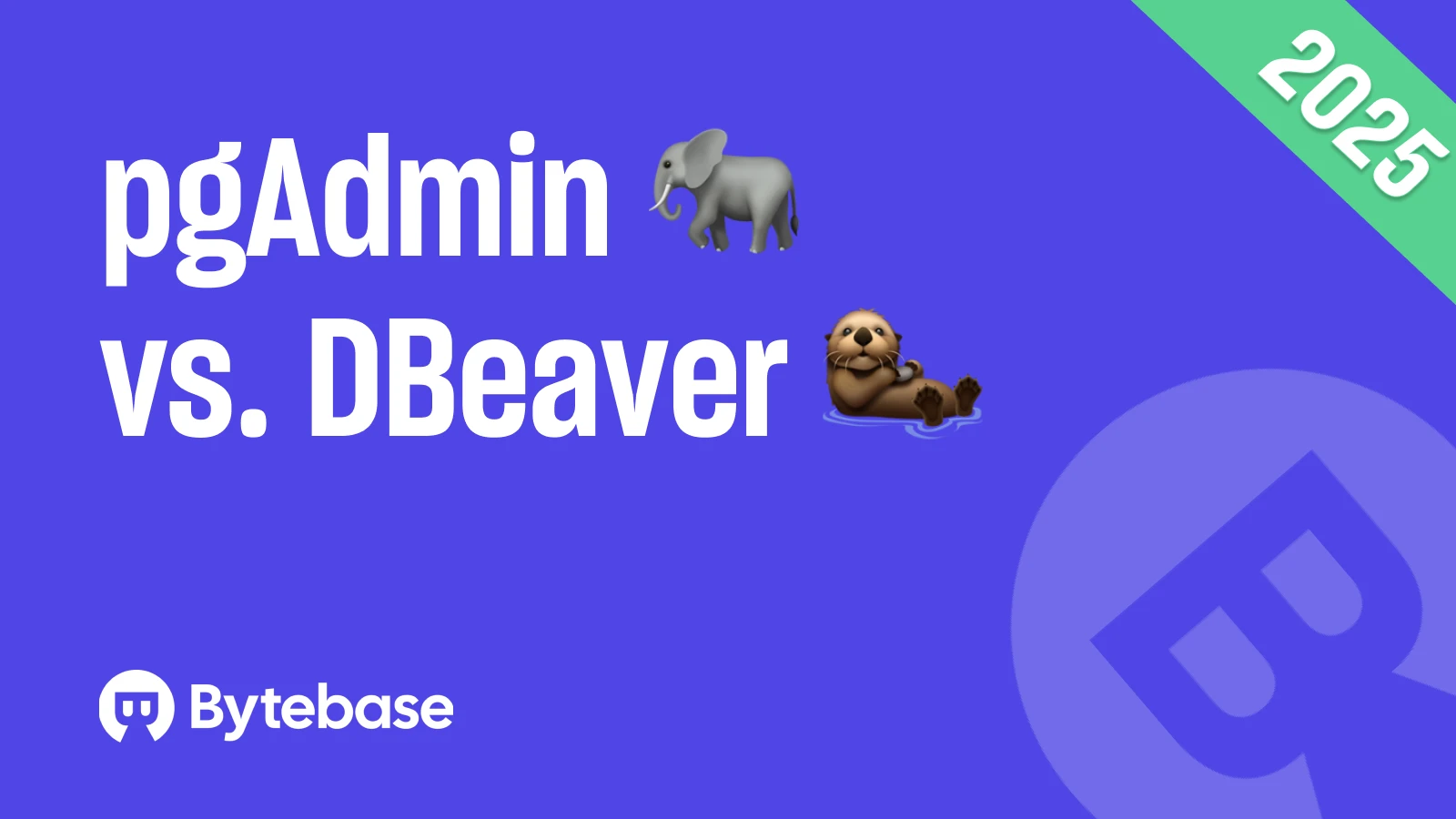pgAdmin vs. DBeaver: a Complete Comparison in 2025